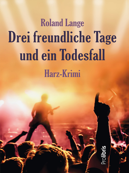 Title details for Drei freundliche Tage und ein Todesfall by Roland Lange - Available